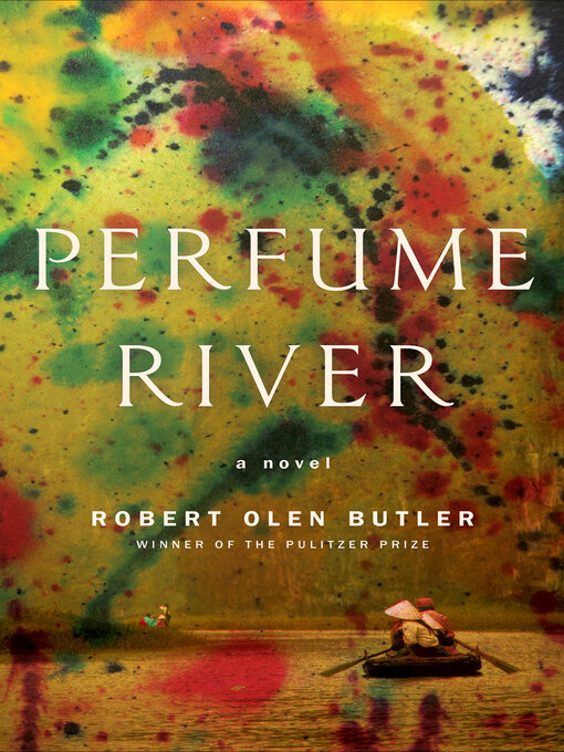 Title details for Perfume River by Robert  Olen Butler - Available